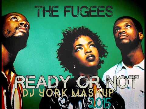 The Fugees - Ready or Not (DJ York MashUp 2015)