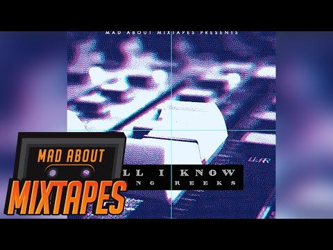 Yung Reeks - All I Know #MadExclusive | MadAboutMixtapes