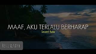 Download lagu MAAF, AKU TERLALU BERHARAP (Secoret Kata) || Musikalisasi puisi sedih baper mp3