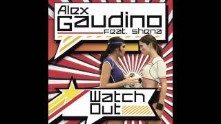 Alex Gaudino feat. Shena - Watch Out (Radio Edit)