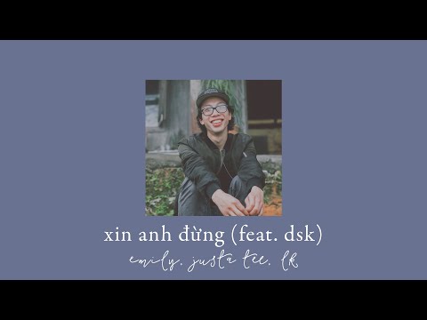 Xin Em Dung - DSK, Emily, Justa Tee, LK