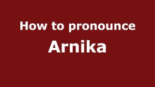 How to pronounce Arnika