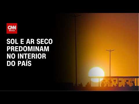 Previsão do tempo: sol e ar seco predominam no interior do país | CNN NOVO DIA