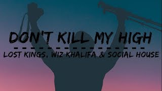 Download lagu Lost Kings - Don't kill my high (Lyrics) ft. Wiz Khalifa & Social House mp3