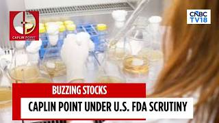 Caplin Point: US FDA Issues 10 Observations | CNBC TV18