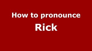 How to pronounce Rick