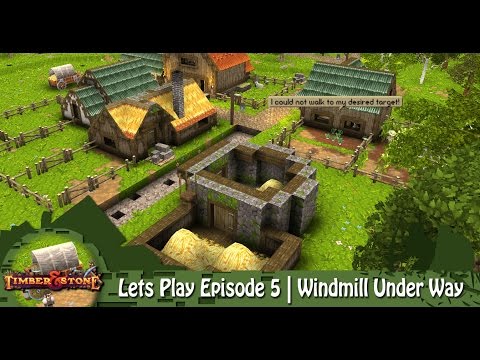 Timber & Stone | Lets Play Episode 5 | Windmill Underway