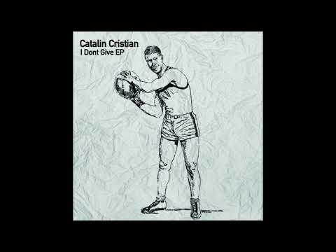 Catalin Cristian - I Don't Give (Original Mix)