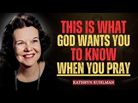This Is What God Wants You to Know When You Pray | Kathryn Kuhlman
