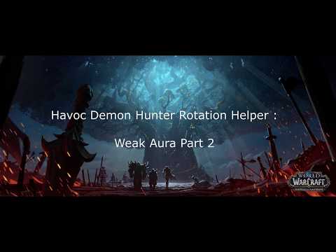 Demon Hunter 8.2 Rotation Helper - Weakauras Part 2 - WoW Battle For Azeroth