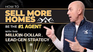 [HOW TO] Sell More Homes: Be The #1 Real Estate Agent with this Million Dollar Lead Gen Strategy