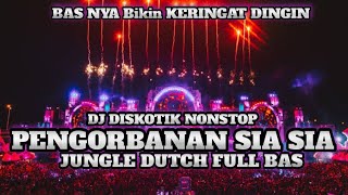 Download lagu BAS NYA BIKIN KERINGAT DINGIN !! DJ PENGORBANAN SIA SIA JUNGLE DUTCH FULL BAS mp3