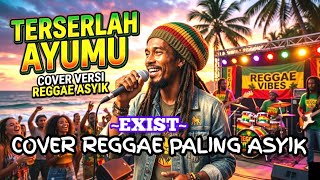 Download lagu SEBAGAI KEKASIHMU LAYAK AKU BERTANYA | MASIH TERSERLAH AYUMU | EXIST | COVER REGGAE VIRAL TIKTOK‼️ mp3