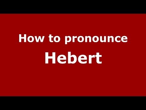 How to pronounce Hebert