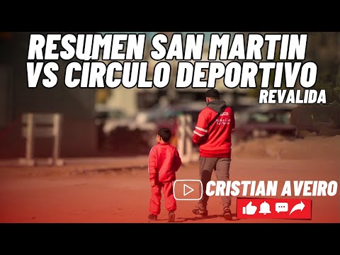 SAN MARTIN VS CIRCULO DEPORTIVO EL RESUMEN 3, 8, 25 FEDRAL A REVALIDA FECHA 3