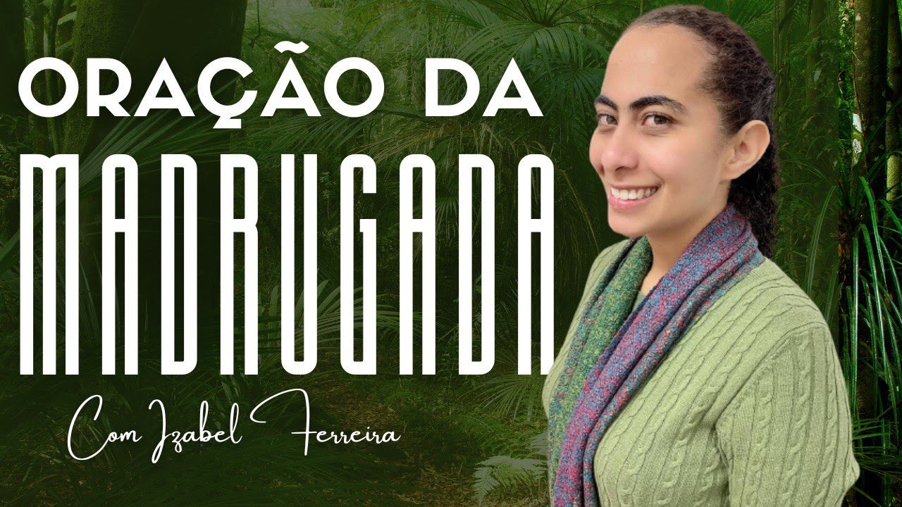 15/01/2025 - ORAÇÃO DA MADRUGADA - COM IZABEL FERREIRA