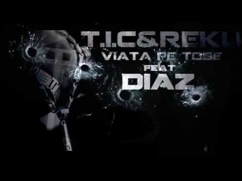 T.I.C&Reku - Viata pe tobe (Ft. DiaZ)