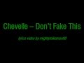 Chevelle - Don't Fake This (Lyrics) 