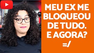 Meu ex me bloqueou das redes sociais | Acidamente