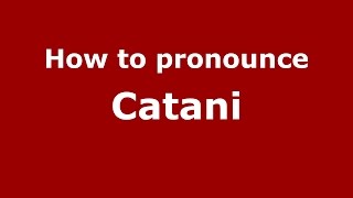 How to pronounce Catani