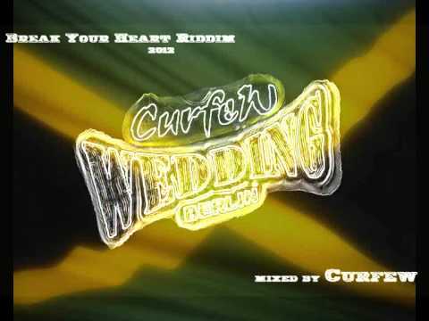 Break Your Heart Riddim - mixed by Curfew 2012