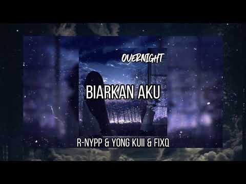 BIARKAN AKU - R-NYPP & YONGKUII &  FIXQ