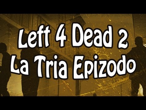 Left 4 Dead 2 | La Tria Epizodo