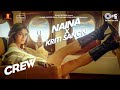 Naina x Kriti Sanon - Teaser | Crew | Diljit Dosanjh | Badshah | Raj Ranjodh