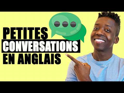 Comment Faire de Petites Conversations en Anglais