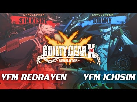 VFM RedRaven (Sin) vs VFM Ichisim (Johnny) - Guilty Gear Xrd -Revelator-
