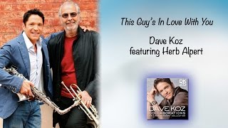 Dave Koz: This Guy&#39;s In Love With You feat. Herb Alpert