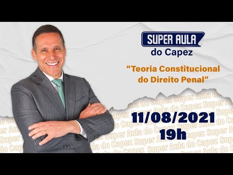SUPER AULA do Capez - Teoria Constitucional do Direto Penal