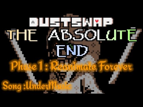 DustSwap The Absolute End - Phase 1 : Reanimate Forever [Unofficial]