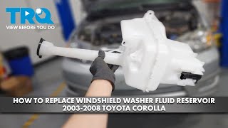 How to Replace Windshield Washer Fluid Reservoir 2003-2008 Toyota Corolla