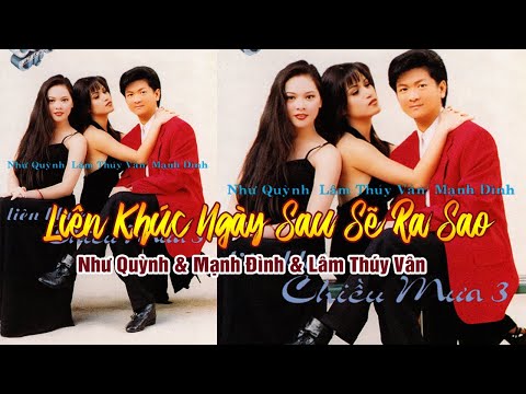 Liên Khúc Ngày Sau Sẽ Ra Sao - Như Quỳnh, Mạnh Đình, Lâm Thúy Vân | Official MV