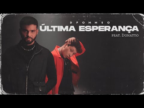 DFONNSO, DONATTO - Última Esperança (Clipe Oficial)