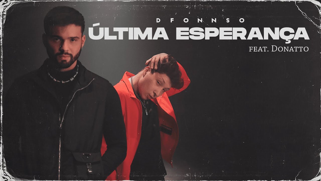 DFONNSO, DONATTO - Última Esperança (Clipe Oficial)