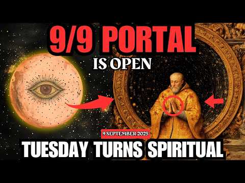 9/9 PORTAL IS OPEN — Sep 9 — A Spiritual Gateway to Your Next Chapter