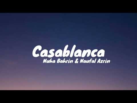 Nuha Bahrin,Naufal Azrin - CASABLANCA (Lirik Lagu)