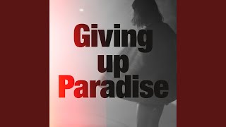 Giving up Paradise Music Video