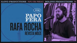 Podcast Papo Fera #04 com Rafa Rocha