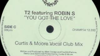 T2 feat. Robin S - You Got The Love (Curtis & Moore Vocal Club Mix)