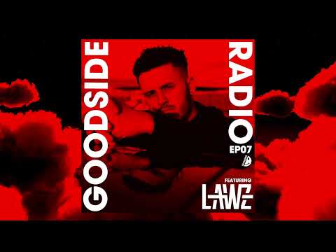 GOODSIDE RADIO - EP07 - GUESTMIX FT. LAWZ [30.03.2023]