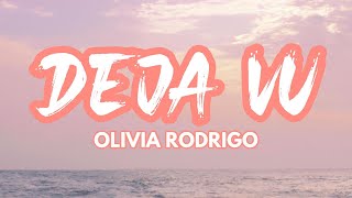 Olivia Rodrigo - Deja Vu (LYRICS)