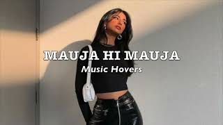 Download lagu Mauja Hi Mauja (Slowed & Reverbed) mp3