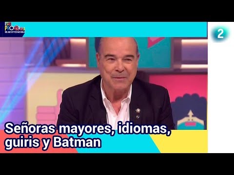 Consultorio Resines | Señoras mayores, idiomas, guiris y Batman | Ese programa | La 2