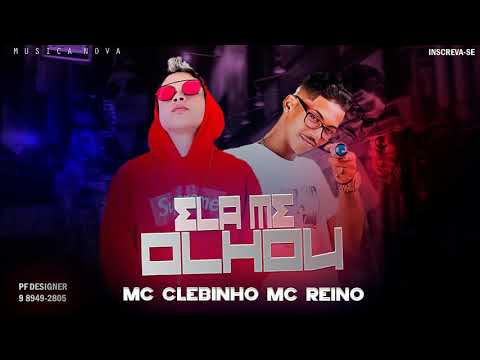 MC CLEBINHO E MC REINO - ELA ME OLHOU ( MÚSICA NOVA )