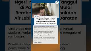 NGERI! Tanggul di Pantai Mutiara Rembes Akibat Permukaan Air Lebih Tinggi dari Daratan