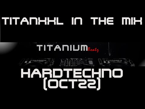 TitanXXL in the Mix - Hardtechno (October22) - 145BPM