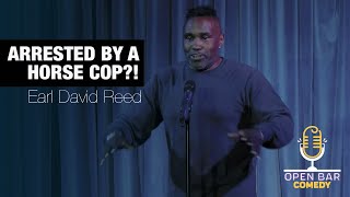 Earl David Reed: Arrested By A HORSE COP!